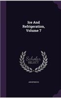 Ice and Refrigeration, Volume 7