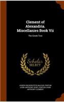 Clement of Alexandria. Miscellanies Book Vii