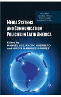 Media Systems and Communication Policies in Latin America