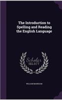 The Introduction to Spelling and Reading the English Language: (English)