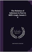 Relation of Inference to Fact in Mill's Logic, Issues 1-5