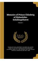 Memoirs of Prince Chlodwig of Hohenlohe-Schillingsfuerst; Volume 1