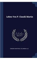 Leben Von P. Claudii Martin
