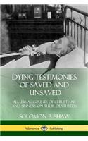 Dying Testimonies of Saved and Unsaved: All 236 Accounts of Christians and Sinners on their Deathbeds