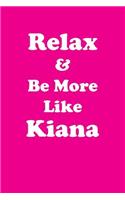 Relax & Be More Like Kiana Affirmations Workbook Positive Affirmations Workbook Includes: Mentoring Questions, Guidance, Supporting You