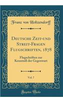 Deutsche Zeit-Und Streit-Fragen Flugschriften, 1878, Vol. 7: Flugschriften Zur Kenntniß Der Gegenwart (Classic Reprint)