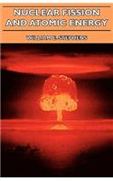 Nuclear Fission and Atomic Energy