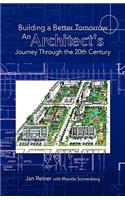 Building a Better Tomorrow an Architect's Journey Through the 20th Century