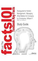 Studyguide for Holistic Management: Managing What Matters for Company by Christopher, William F., ISBN 9780471740636