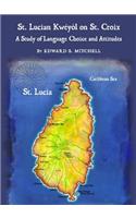 St. Lucian Kwã(c)Yã²l on St. Croix: A Study of Language Choice and Attitudes