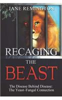 Recaging The Beast: The Disease Behind Disease: The Yeast-Fungal Connection(English)