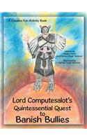 Lord Computesalot's Quintessential Quest to Banish Bullies: A Creative Fun Activity Book