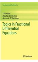 Topics in Fractional Differential Equations