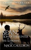 Sean, Son of The Hunter and The Guardians of The Magic Cauldron: (English)