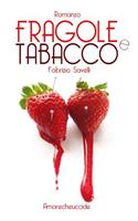 Fragole e Tabacco: (Amorecheuccide)