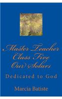 Master Teacher Class Five Our Solars: Dedicated to God(English)