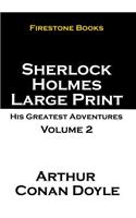 Sherlock Holmes Large Print: His Greatest Adventures Volume 2