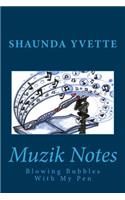 Muzik Notes: Blowing Bubbles With My Pen