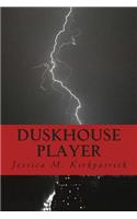 Duskhouse Player