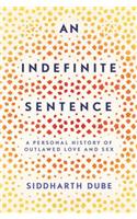 Indefinite Sentence: A Personal History of Outlawed Love and Sex