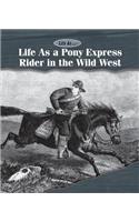 Life as a Pony Express Rider in the Wild West