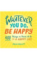 Whatever You Do, Be Happy