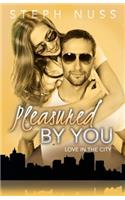 Pleasured By You (Love in the City Book 3): (Love in the City)