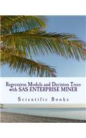 Regression Models and Decision Trees with SAS Enterprise Miner