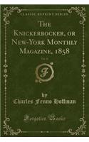 The Knickerbocker, or New-York Monthly Magazine, 1858, Vol. 52 (Classic Reprint)