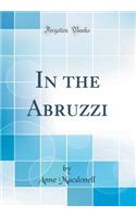 In the Abruzzi (Classic Reprint)