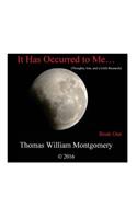 It Has Occurred to Me...: (Thoughts, Jots and a Little Research): Book One