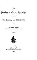 Die Parias Unserer Sprache, Eine Sammlung Von Volksausdrücken: (German)