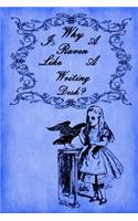 Alice in Wonderland Journal - Why Is A Raven Like A Writing Desk? (Royal Blue): 100 page 6" x 9" Ruled Notebook: Inspirational Journal, Blank Notebook, Blank Journal, Lined Notebook