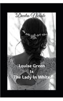 Louise Green Is the Lady in White