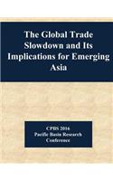 The Global Trade Slowdown and Its Implications for Emerging Asia