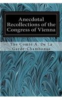 Anecdotal Recollections of the Congress of Vienna