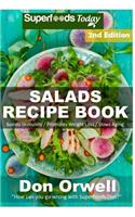 Salads Recipe Book: Over 120 Quick & Easy Gluten Free Low Cholesterol Whole Foods Recipes full of Antioxidants & Phytochemicals(2 Salads Recipes)