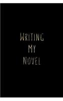 Writing My Novel: Blank Journal Notebook To Write In