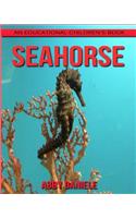 SeaHorse! An Educational Children's Book about SeaHorse with Fun Facts & Photos