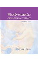 Biodynamic Craniosacral Therapy, Volume Five