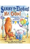 Sammy the Elephant & Mr. Camel