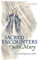 Sacred Encounters with Mary
