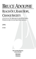 Reach Out, Raise Hope, Change Society: A Cantata in 10 Movements