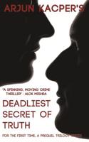 Deadliest Secret of Truth: For the First Time, a Prequel Trilogy Series