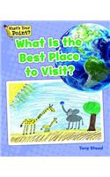 What Is the Best Place to Visit?