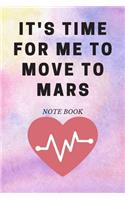It's time for me to Move to Mars: Journal - Pink Diary, Planner, Gratitude, Writing, Travel, Goal, Bullet Notebook - 6x9 120 pages