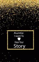 Auntie, I want To Hear Your Story: A guided journal to tell me your memories, keepsake questions.This ia a great gift to mom, grandma, nana, aunt and auntie fromfamily, grandchildren 