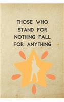 Those Who Stand For Nothing Fall For Anything: Alexander Hamilton Revolution 6"x9" 120 Pages Notebook
