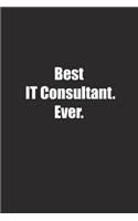 Best It Consultant. Ever.: Lined notebook