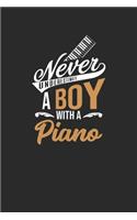 Never Underestimate A Boy With A Piano: Never Underestimate Notebook, Dotted Bullet (6" x 9" - 120 pages) Musical Instruments Themed Notebook for Daily Journal, Diary, and Gift